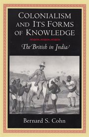 Colonialism and Its Forms of Knowledge : The British in India cover image