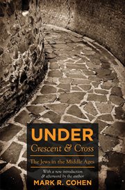 Under Crescent and Cross : The Jews in the Middle Ages cover image