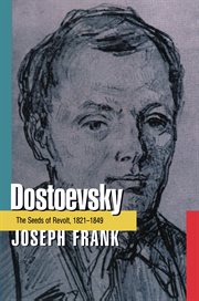 Dostoevsky : The Seeds of Revolt, 1821-1849 cover image