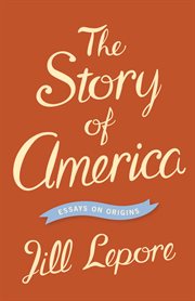 The story of america. Essays on Origins cover image