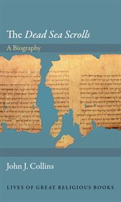 The "Dead Sea Scrolls": A Biography : a Biography cover image