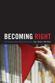 Becoming Right : How Campuses Shape Young Conservatives cover image