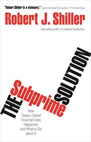 The subprime solution. How Today's Global Financial Crisis Happened, and What to Do about It cover image