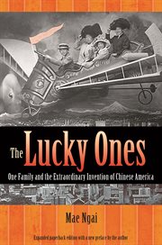 The lucky ones : one family and the extraordinary invention of Chinese America cover image