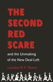 The second Red Scare and the unmaking of the New Deal left cover image
