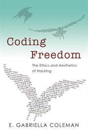 Coding freedom : the ethics and aesthetics of hacking cover image
