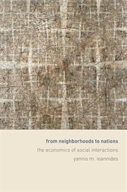 From Neighborhoods to Nations : The Economics of Social Interactions cover image