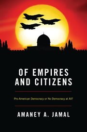 Of empires and citizens. Pro-American Democracy or No Democracy at All? cover image