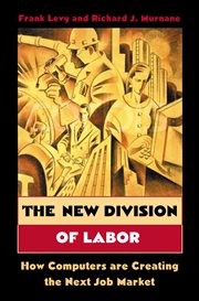 The New Division of Labor : How Computers Are Creating the Next Job Market cover image