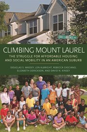 Climbing Mount Laurel : the struggle for affordable housing and social mobility in an American suburb cover image
