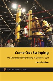 Come out swinging : the changing world of boxing in Gleason's gym cover image