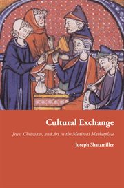 Cultural exchange : Jews, Christians, and art in the medieval marketplace cover image