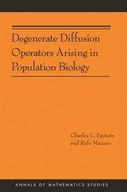 Degenerate Diffusion Operators Arising in Population Biology : Annals of Mathematics Studies cover image
