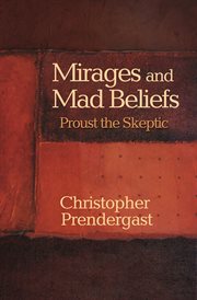 Mirages and mad beliefs. Proust the Skeptic cover image