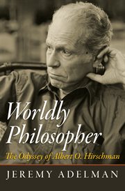 Worldly philosopher : the odyssey of Albert O. Hirschman cover image