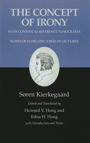 The concept of irony, with continual reference to Socrates : together with notes of Schelling's Berlin lectures cover image