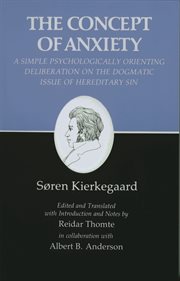 Kierkegaard's writings, viii, volume 8. Concept of Anxiety: A Simple Psychologically Orienting Deliberation on the Dogmatic Issue of Heredit cover image