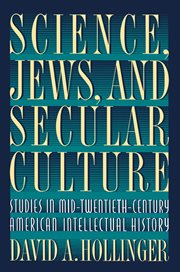 Science, Jews, and secular culture : studies in mid-twentieth-century American intellectual history cover image