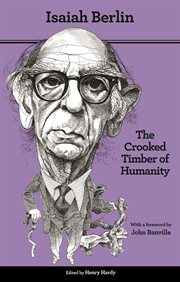 The crooked timber of humanity : chapters in the history of ideas cover image