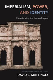 Imperialism, power, and identity. Experiencing the Roman Empire cover image