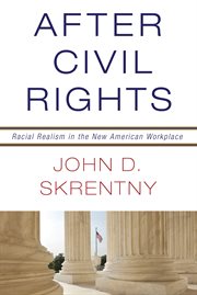 After civil rights. Racial Realism in the New American Workplace cover image