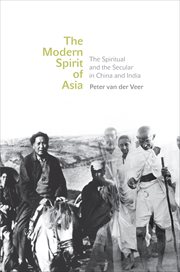 The Modern Spirit of Asia : the Spiritual and the Secular in China and India cover image