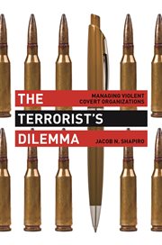 The terrorist's dilemma. Managing Violent Covert Organizations cover image