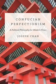 Confucian perfectionism. A Political Philosophy for Modern Times cover image