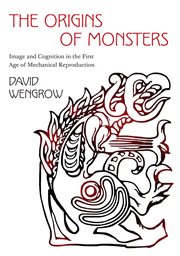 The origins of monsters. Image and Cognition in the First Age of Mechanical Reproduction cover image