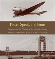 Power, speed, and form : engineers and the making of the twentieth century cover image