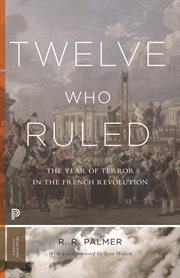 Twelve who ruled. The Year of Terror in the French Revolution cover image