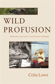 Wild profusion. Biodiversity Conservation in an Indonesian Archipelago cover image