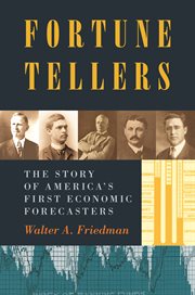 Fortune tellers : the story of America's first economic forecasters cover image