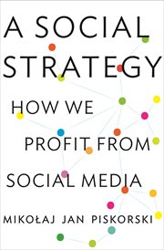 A Social Strategy : How We Profit from Social Media cover image