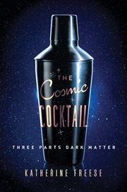 The cosmic cocktail. Three Parts Dark Matter cover image