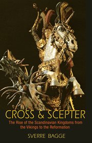 Cross and scepter. The Rise of the Scandinavian Kingdoms from the Vikings to the Reformation cover image