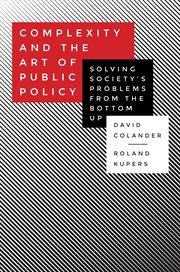 Complexity and the art of public policy : solving society's problems from the bottom up cover image