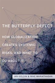 The butterfly defect. How Globalization Creates Systemic Risks, and What to Do about It cover image