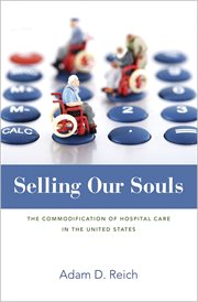 Selling our souls. The Commodification of Hospital Care in the United States cover image