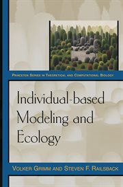 Individual : Based Modeling and Ecology. Princeton Series in Theoretical and Computational Biology cover image