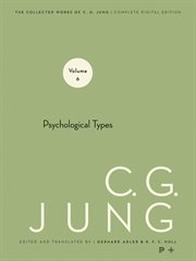 Collected Works of C.G. Jung, Volume 6 : Psychological Types. Collected Works of C. G. Jung cover image