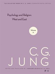 Collected Works of C.G. Jung, Volume 11 : Psychology and Religion: West and East. Collected Works of C. G. Jung cover image