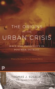Origins of the urban crisis : race and inequality in postwar Detroit cover image