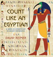 Count like an egyptian. A Hands-on Introduction to Ancient Mathematics cover image
