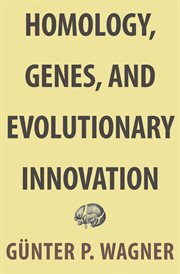 Homology, Genes, and Evolutionary Innovation cover image
