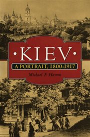 Kiev. A Portrait, 1800-1917 cover image