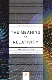 The meaning of relativity : including the relativistic theory of the non-symmetric field cover image