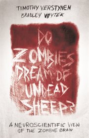 Do Zombies Dream of Undead Sheep? : a Neuroscientific View of the Zombie Brain cover image