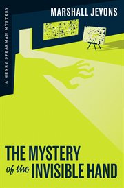 The mystery of the invisible hand : a Henry Spearman mystery cover image