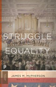The Struggle for Equality : Abolitionists and the Negro in the Civil War and Reconstruction cover image